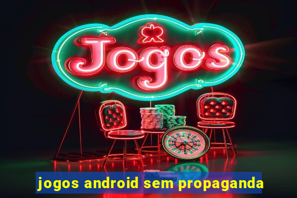 jogos android sem propaganda